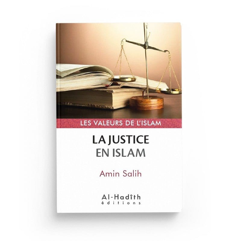 la justice en islam - Amin Salih (collection les valeurs de l'Islam) Al-Hadîth Livre > Islam > Tawhid / Aqidah (Croyance) 9782875450968 Librairie Musulmane Al-imen