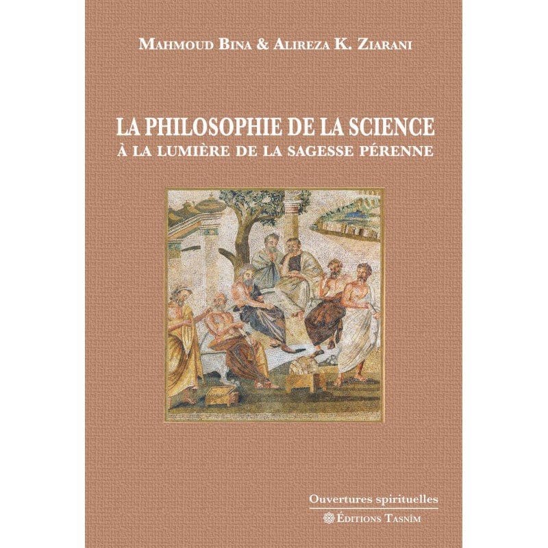La Philosophie de la science Tasnîm Livre > Islam > Foi et Spiritualité 9791091300346 Librairie Musulmane Al-imen