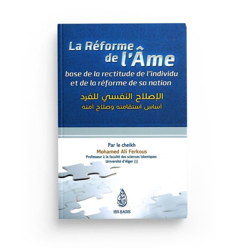 La Réforme de l'âme (Bilingue arabe-français ) - Cheikh Mohamed Ali Ferkous - Editions Ibn Badis Ibn Badis Livre > Islam > Foi et Spiritualité 9791091925235 Librairie Musulmane Al-imen