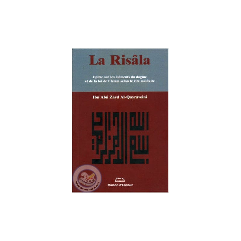 La Risâla : Épître sur les éléments du dogme et de la loi de l'Islam selon le rite malékite — Ibn Abî Zayd al-Qayrawânî | Éditions Maison d'Ennour Maison d'Ennour Livre > Islam > Fiqh (Droit et Jurisprudence) 9782910891725 Librairie Musulmane Al-imen