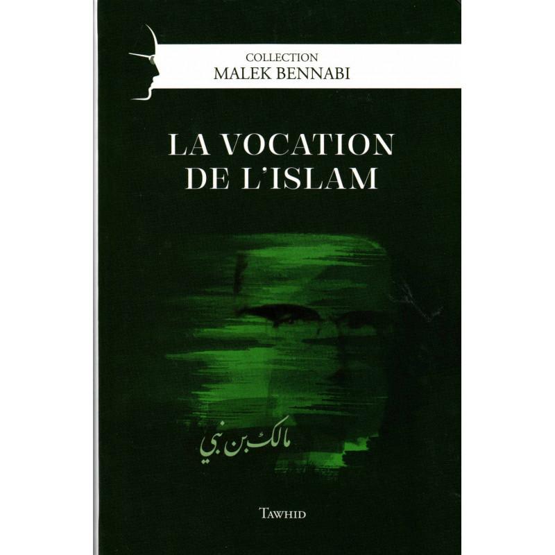 La vocation de l'islam, de Malek Bennabi Tawhid Livre > Islam > Essai 9782848623832 Librairie Musulmane Al-imen
