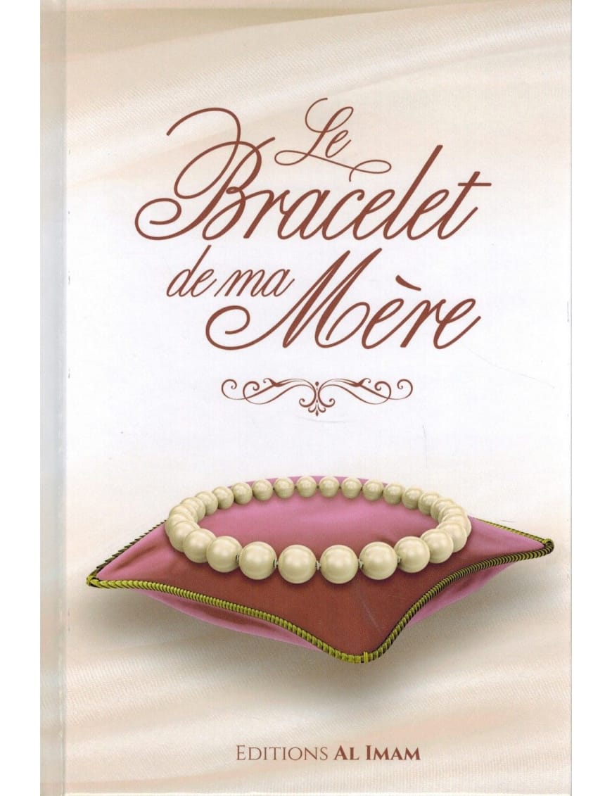 Le bracelet de ma mère - Al-Fayjî - al imam - Éditions Al Imam Al imam Livre Islam Femme 9782956947950 Librairie Musulmane Al-imen
