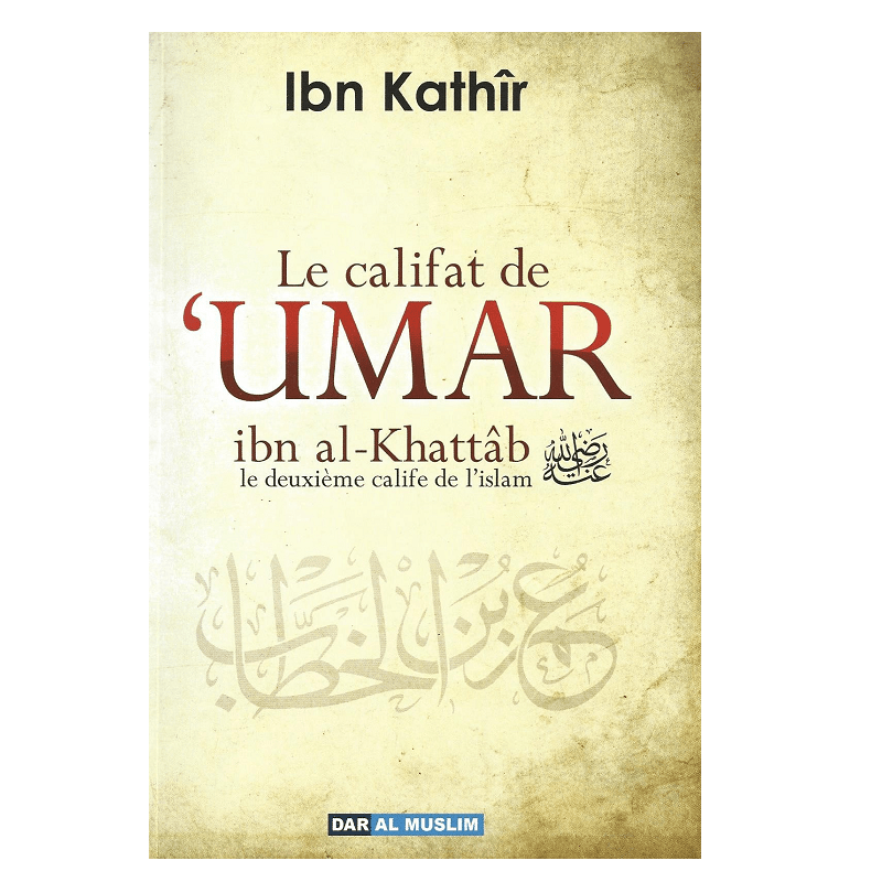 Le califat de 'Umar ibn Al Khattâb le deuxième calife de l'islam Dar Al-Muslim Livre > Islam > Prophètes et Compagnons 9782356354037 Librairie Musulmane Al-imen