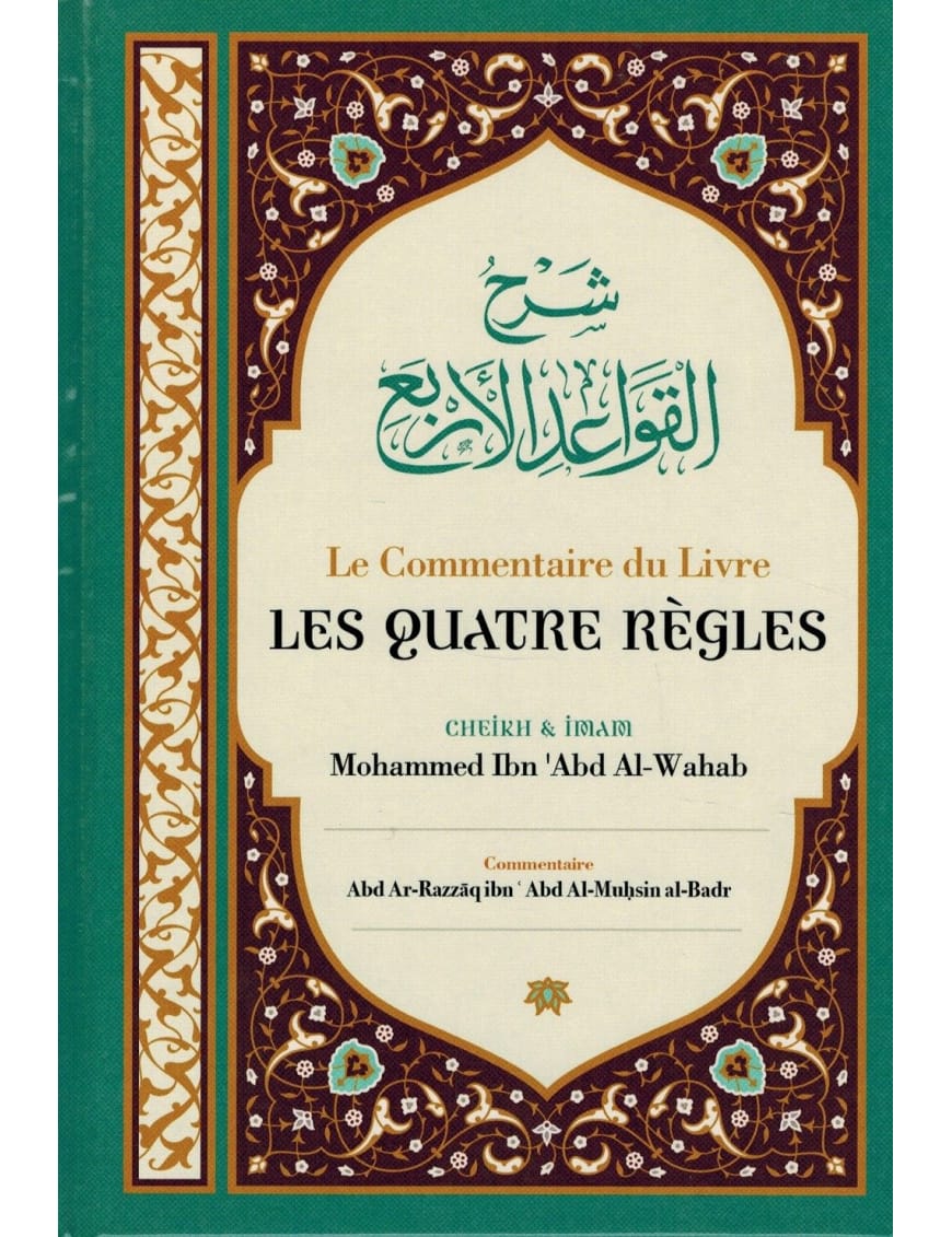 Le commentaire du livre Les quatre règles de Mohammed Ibn 'Abd Al-Wahab - Ibn Badis - Ibn Badis Éditions Ibn Badis Livre > Islam > Tawhid / Aqidah (Croyance) 9791091925877 Librairie Musulmane Al-imen
