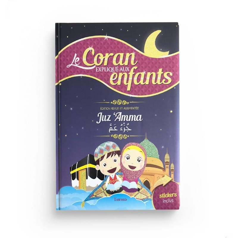 Le Coran expliqué aux enfants (+ stickers et poster) - Edition Tawhid - éditions Al-Hadîth Al-Hadîth Livre > Islam 9782356358950 Librairie Musulmane Al-imen