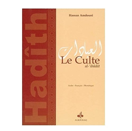 Le Culte (Al-'ibâdât) Al Bouraq Livre > Islam 9782841610105 Librairie Musulmane Al-imen