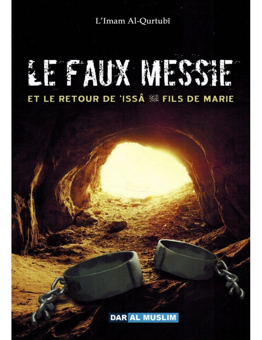 Le faux Messie et le retour d'Issâ fils de Marie - Imâm Al-Qurtubî - Dar Al-Muslim Dar Al-Muslim Livre > Islam > Prophètes et Compagnons 9782356354105 Librairie Musulmane Al-imen