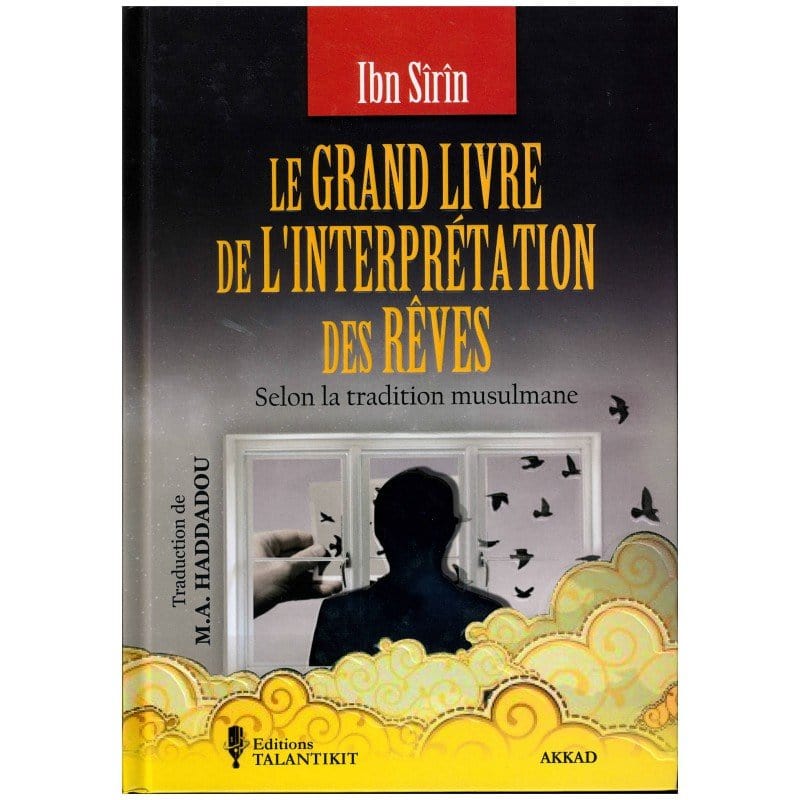 Le grand livre de l'interprétation des rèves selon la tradition musulmane - Ibn Sirin Essalam Livre > Islam > Tawhid / Aqidah (Croyance) 9782956397991 Librairie Musulmane Al-imen