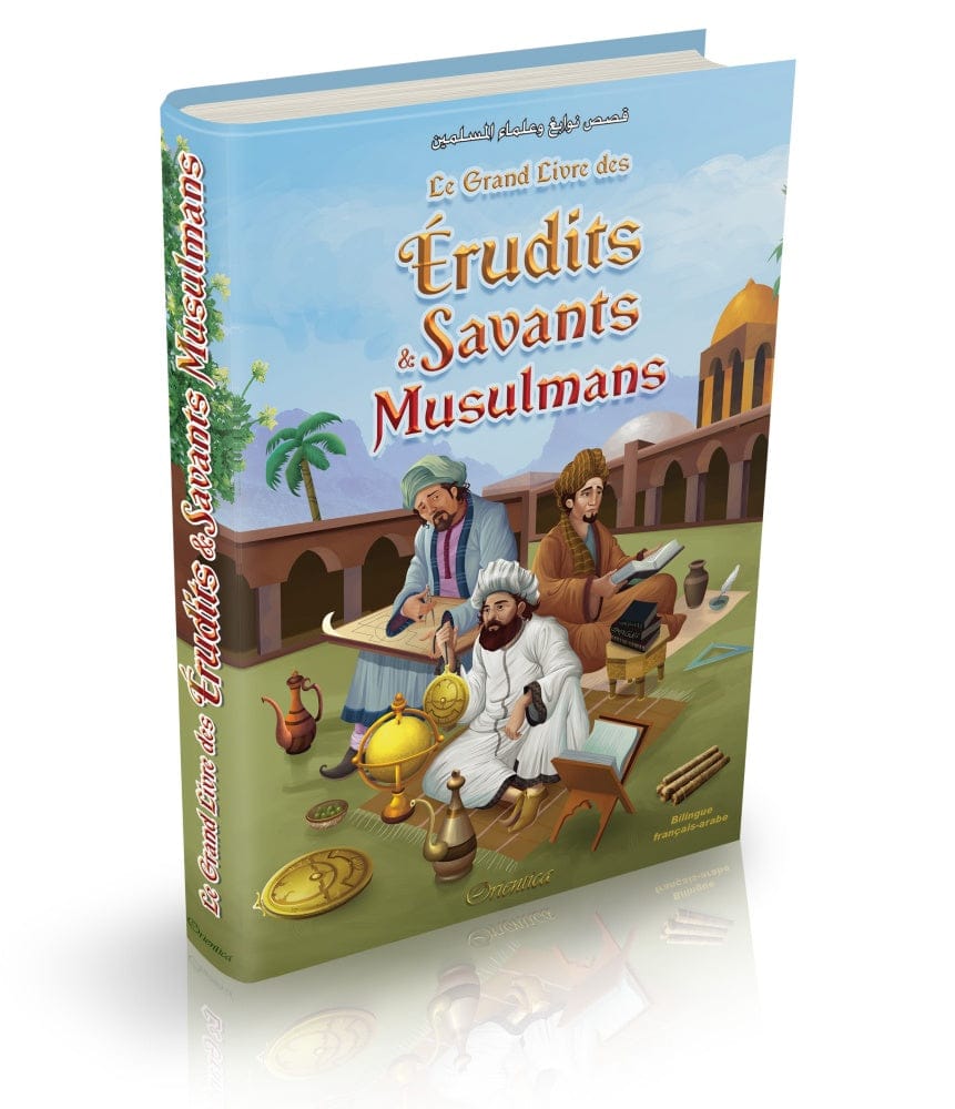 Le Grand Livre des Érudits et Savants Musulmans (Bilingue français-arabe) — Éditions Orientica | Histoire des Sciences Islamiques Orientica Livre Islam Enfant 9782356351807 Librairie Musulmane Al-imen