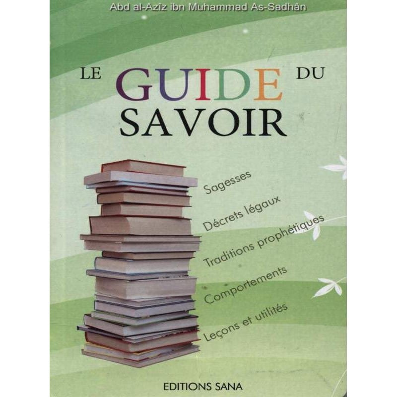 Le Guide du Savoir - Livre Aqidah Tawhid Islam Sana Livre > Islam > Tawhid / Aqidah (Croyance) 9782917034064 Librairie Musulmane Al-imen