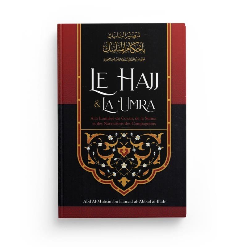 Le Hajj & La ‘Umra À La Lumière Du Coran Et De La Sunna et des Narrations des Compagnons, de Shaykh Abd Ar-Razzâq ibn 'Abd Al-Mubsin al-Badr Ibn Badis Livre Islam Hajj et Omra/Umra (Pèlerinage) 9791091925891 Librairie Musulmane Al-imen