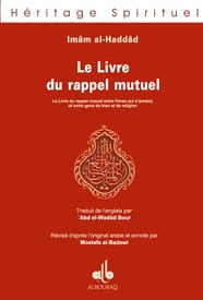 Le Livre du Rappel mutuel — Abdallah Ibn Alawi Al Haddad | Al Bouraq Al Bouraq Livre > Islam > Foi et Spiritualité 9782841612345 Librairie Musulmane Al-imen