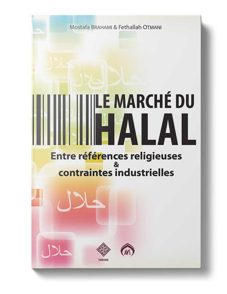 Le marché du Halal - Éditions Tawhid Tawhid Livre > Islam > Essai 9782848622385 Librairie Musulmane Al-imen