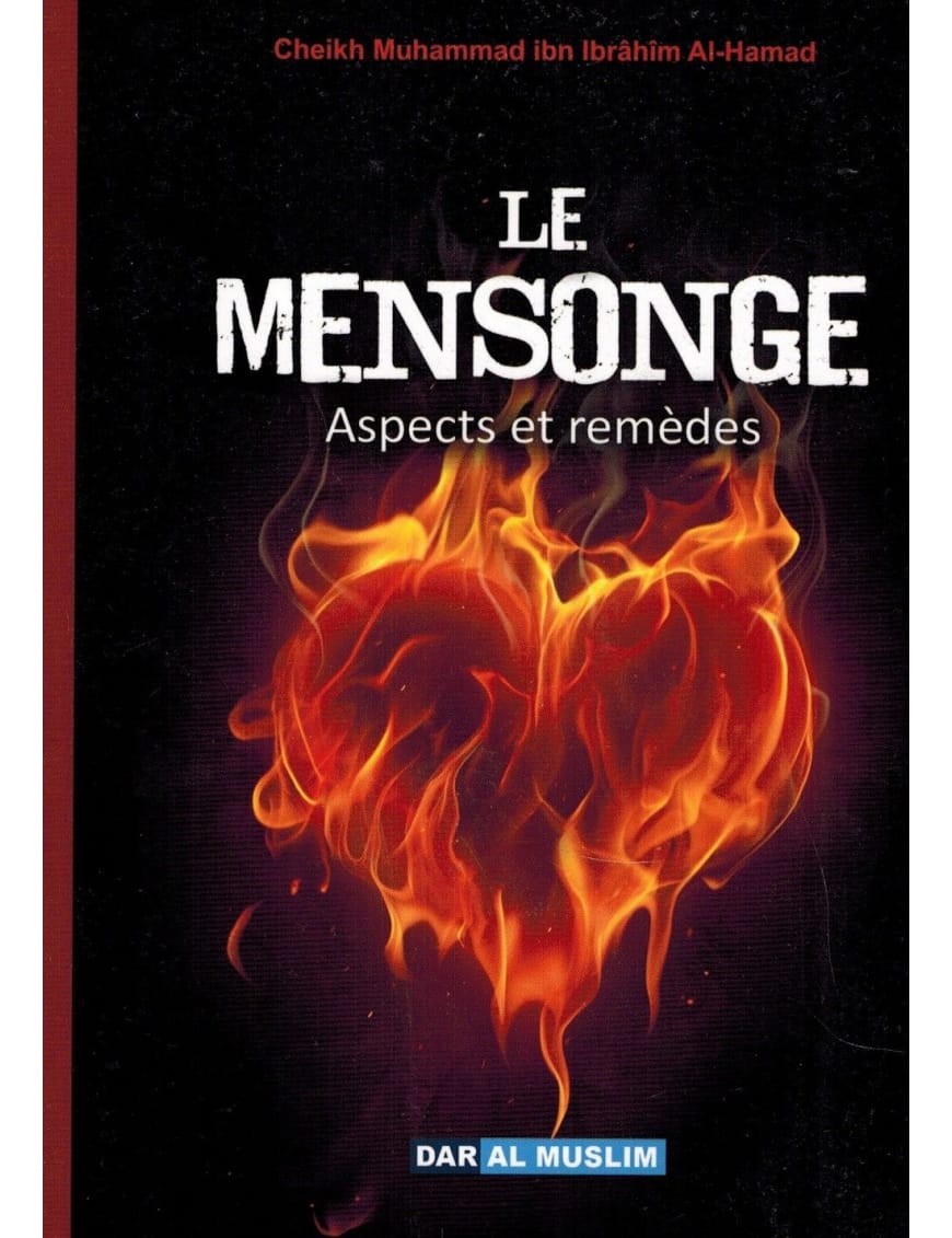 Le mensonge aspects et remèdes - Shaykh Muhammad Al-Hamâd - Dar Al-Muslim Dar Al-Muslim Livre > Islam > Foi et Spiritualité 9782356353689 Librairie Musulmane Al-imen