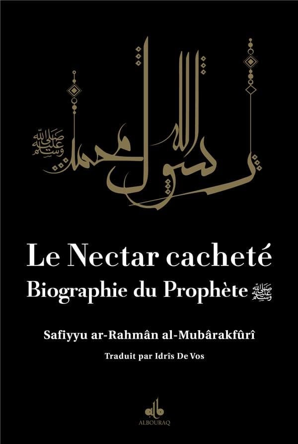 Le Nectar Cacheté : Biographie du prophète par Safiyyu Ar-Rahman Al-Mubarakfuri Al Bouraq Livre > Islam Noir 9791022510790 Librairie Musulmane Al-imen