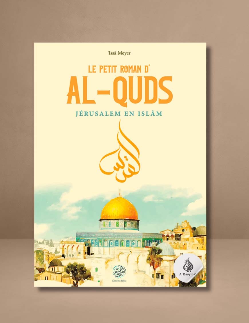 Le petit roman d’al-Quds - Issa Meyer - Ribat - Éditions Ribât Ribât Livre > Islam 9782491948085 Librairie Musulmane Al-imen