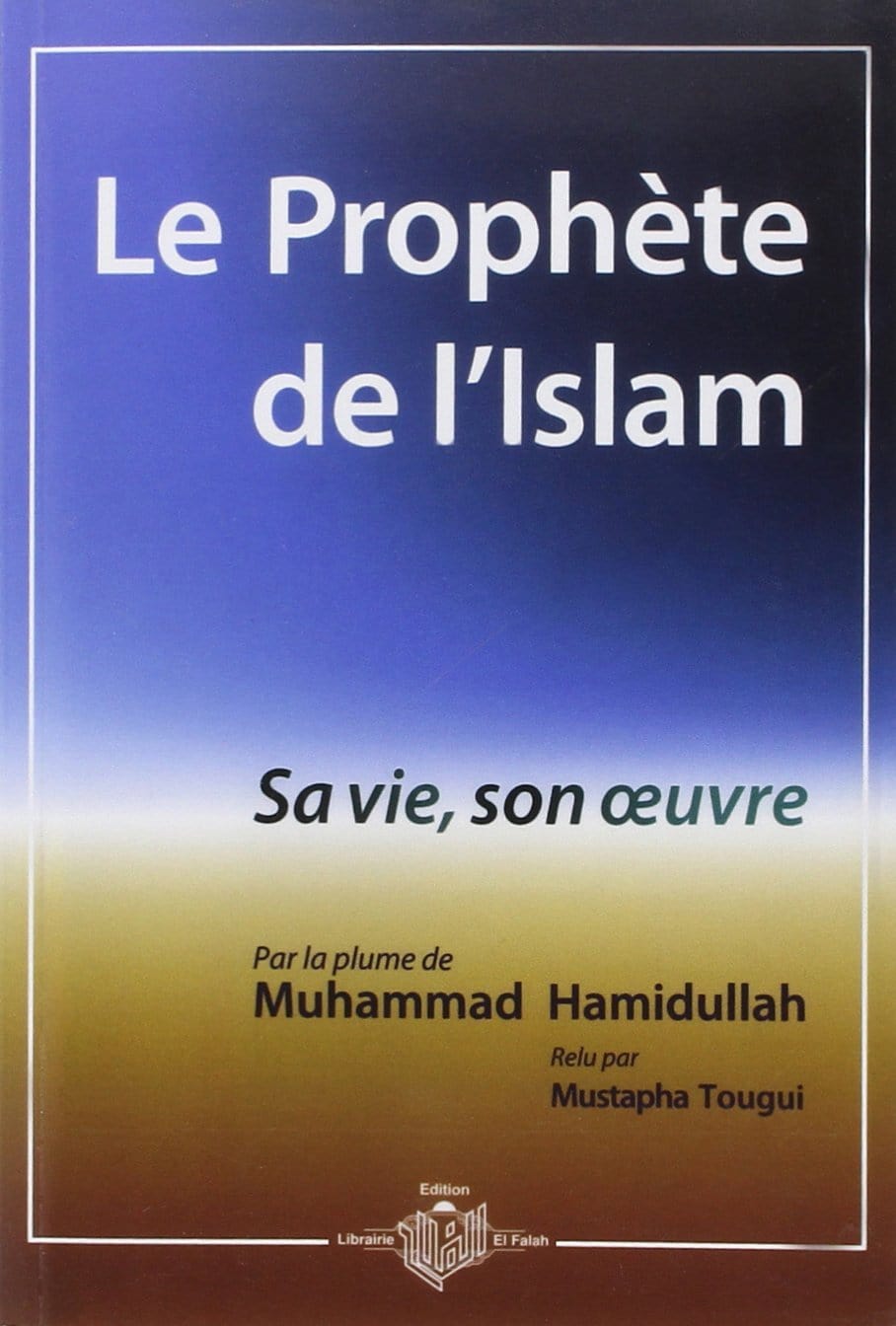 Le Prophète de l'Islam, sa vie, son oeuvre Sana Livre > Islam > Biographie 8 ème édition 9782951331808 Librairie Musulmane Al-imen