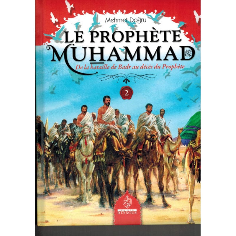 Le Prophète Muhammad (Psl) – Vol. 2, De Badr au décès — Mehmet Doğru | Éditions Maison d'Ennour Maison d'Ennour Livre Islam Enfant 9782752402899 Librairie Musulmane Al-imen
