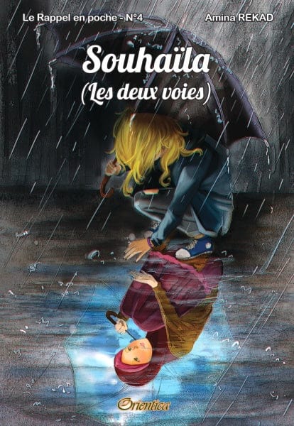 Le Rappel en poche N°4 : Souhaïla — Les deux voies | Orientica | Livre Islam Jeunesse Orientica Livre > Islam 9782356352927 Librairie Musulmane Al-imen