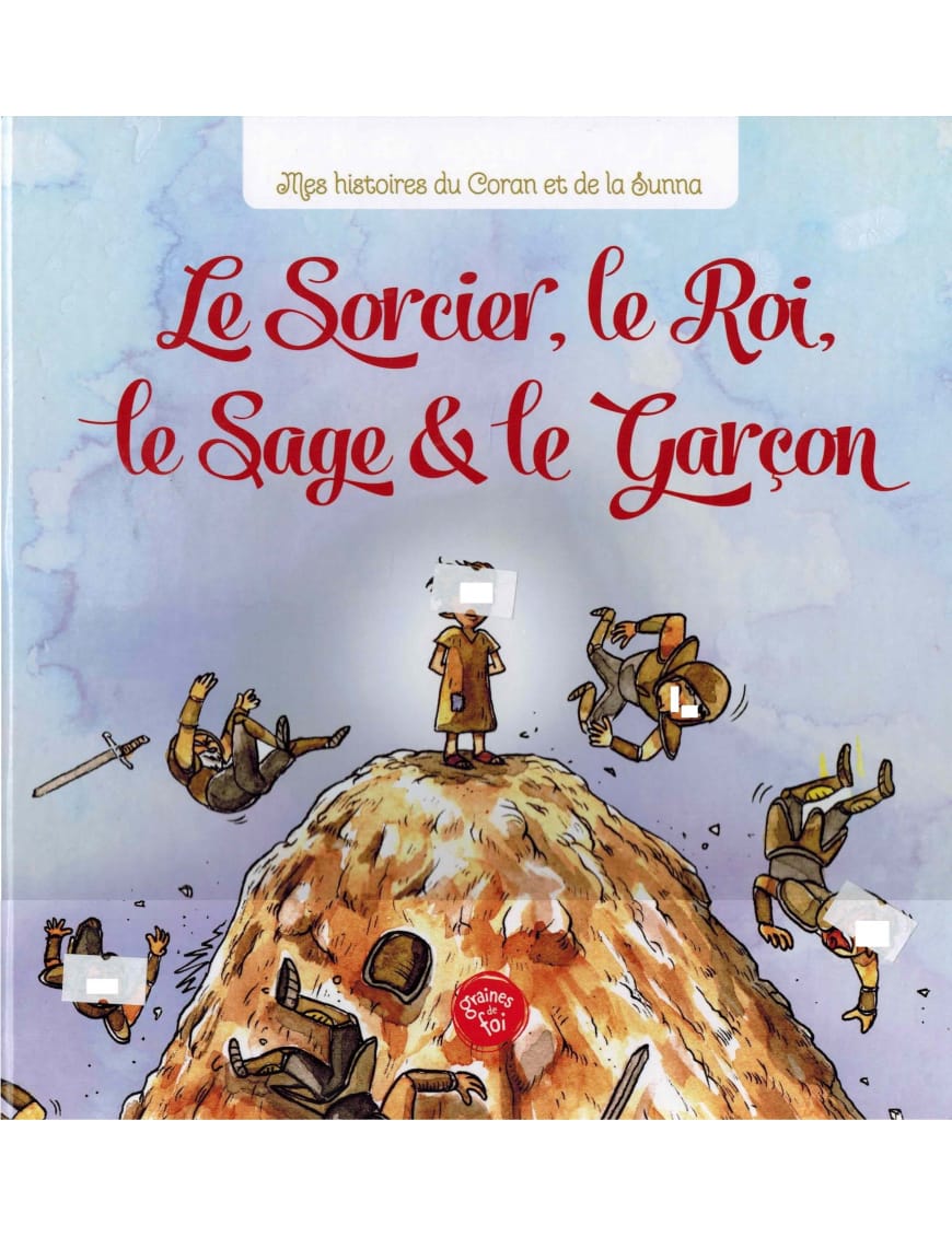 Le sorcier, le roi, le sage et le garçon - Graines de foi - Graines de Foi Graines de Foi Livre Islam Enfant 9782930852034 Librairie Musulmane Al-imen