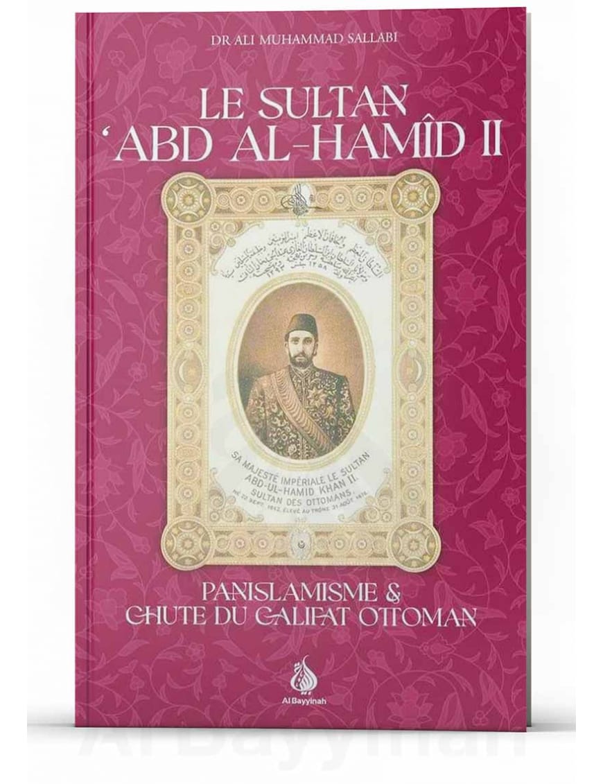 Le Sultan Abd Al-Hamid II - Panislamisme & chute du Califat Ottoman - Al Bayyinah Al-Bayyinah Livre > Islam > Biographie 9782902526376 Librairie Musulmane Al-imen