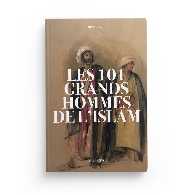 Les 101 grands hommes de l’Islam Sarrazins Livre > Islam > Prophètes et Compagnons 9782493867179 Librairie Musulmane Al-imen