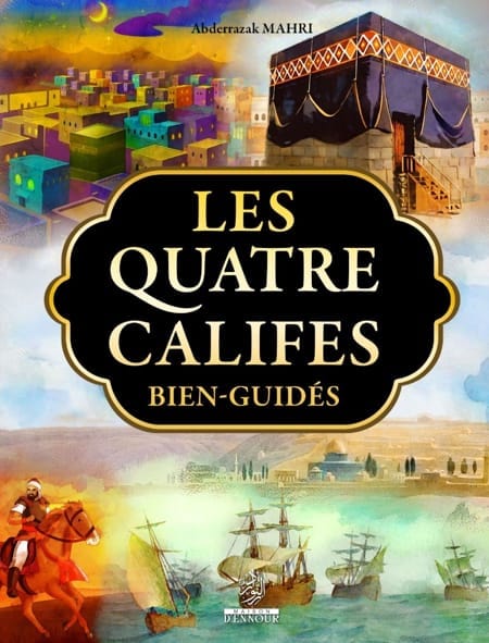 Les 4 califes bien-guidés Maison d'Ennour Livre Islam Enfant 9782752403216 Librairie Musulmane Al-imen