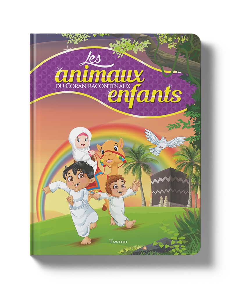 Les animaux du Coran racontés aux enfants - Éditions Tawhid Tawhid Livre Islam Enfant 9782848624112 Librairie Musulmane Al-imen