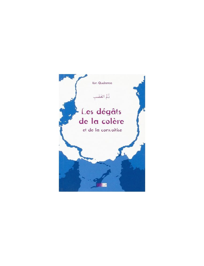 Les dégâts de la colère et de la convoitise - Ibn Qudama - La Ruche - Éditions Iqra Iqra Livre > Islam > Foi et Spiritualité 9782914566766 Librairie Musulmane Al-imen