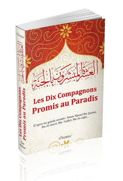 Les Dix Compagnons Promis au Paradis — Orientica | Livre Islam Orientica Livre > Islam > Biographie 9782356351289 Librairie Musulmane Al-imen