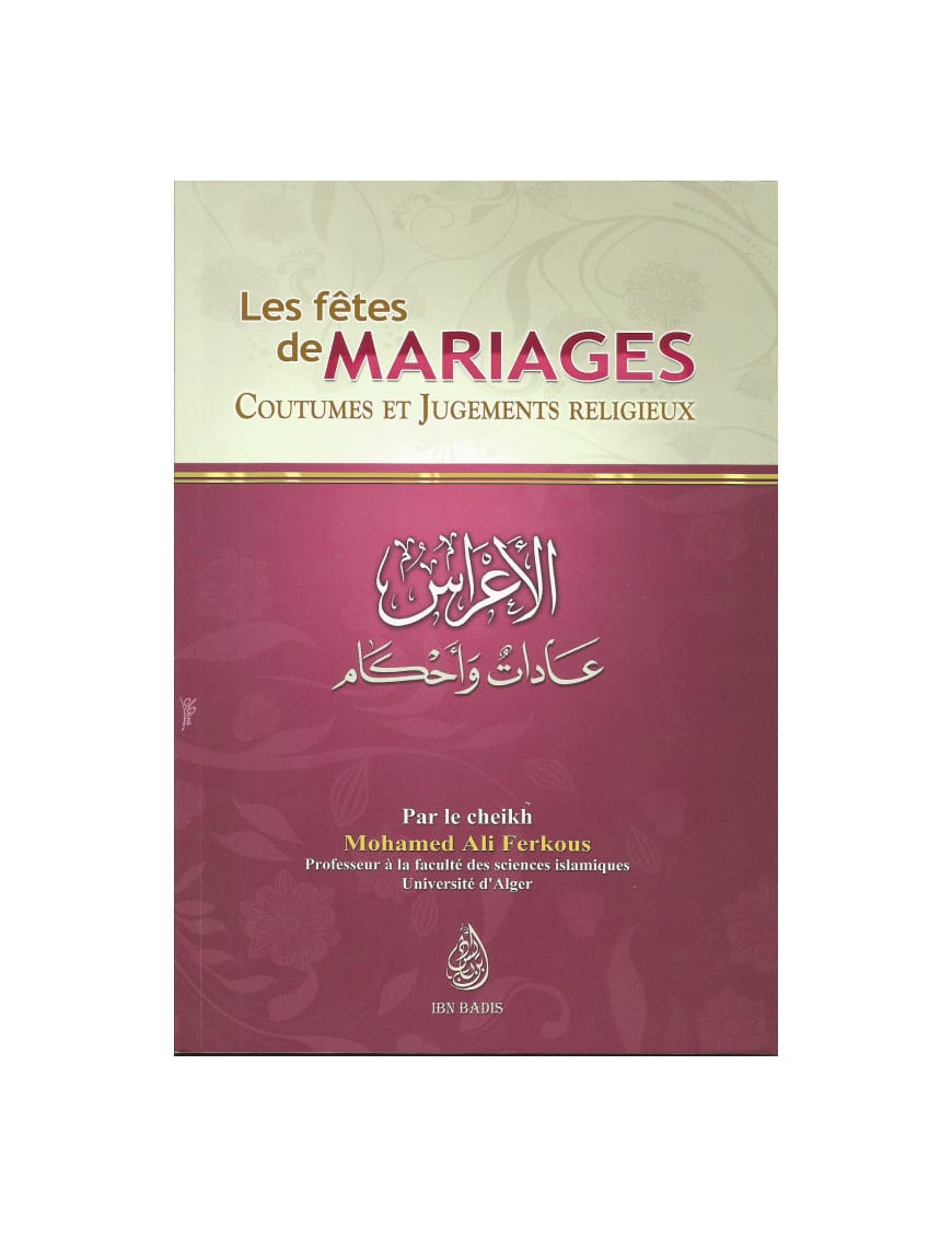 Les fêtes de mariages, coutumes et jugements religieux - Ferkous - Ibn Badis - Ibn Badis Éditions Ibn Badis Livre Islam Mariage 9791091925266 Librairie Musulmane Al-imen