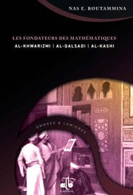 Les Fondateurs des Mathématiques — Nas E. Boutammina | Éditions Al Bouraq Al Bouraq Livre > Islam > Histoire du monde arabo-musulman 9782841612888 Librairie Musulmane Al-imen
