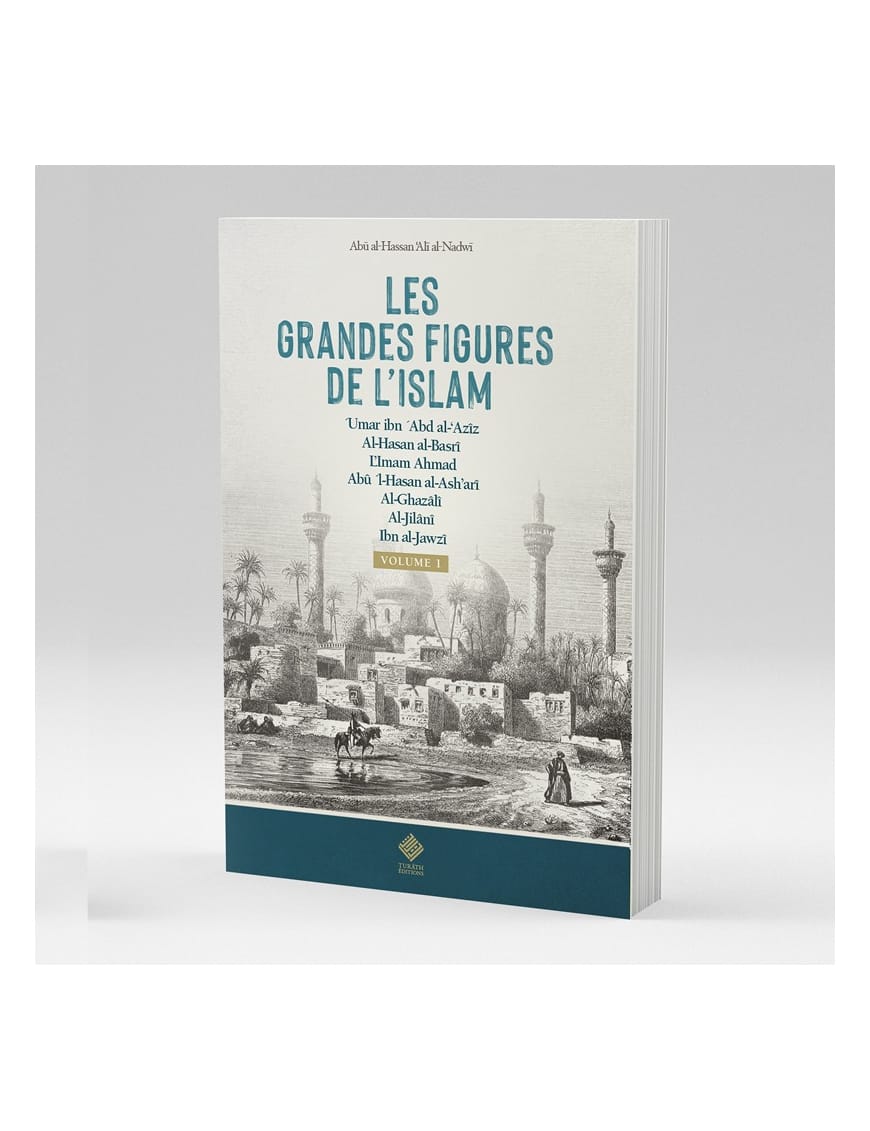 Les grandes figures de l'Islam - volume 1 - al Nadwi - Turath - Al-Bayyinah Al-Bayyinah Livre > Islam > Essai 9782957747702 Librairie Musulmane Al-imen