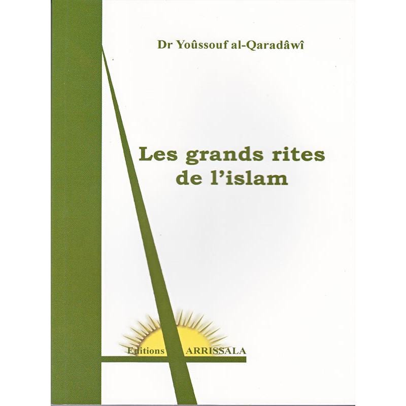 Les grands rites de l'islam Arrissala Livres > Islam > Introduction ou Nouveau Converti 9782914578349 Librairie Musulmane Al-imen