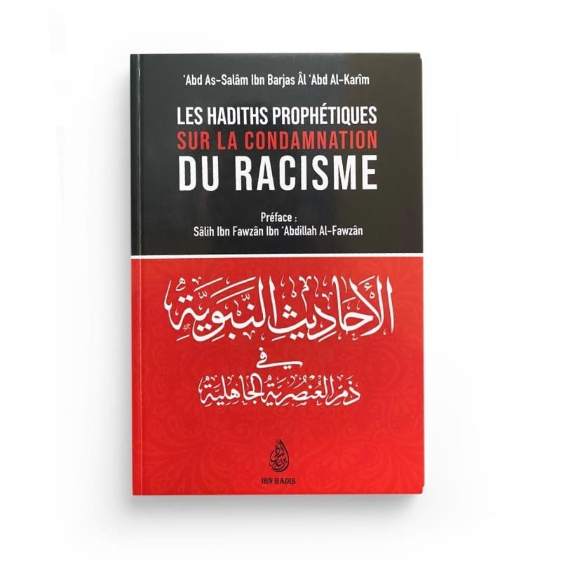 Les Hadiths Prophétiques Sur La Condamnation Du Racisme, De 'Abd As-Salâm Ibn Barjas Âl 'Abd Al-Karim Ibn Badis Livre Islam Hadith (Traditions Prophétiques) 9791091925860 Librairie Musulmane Al-imen