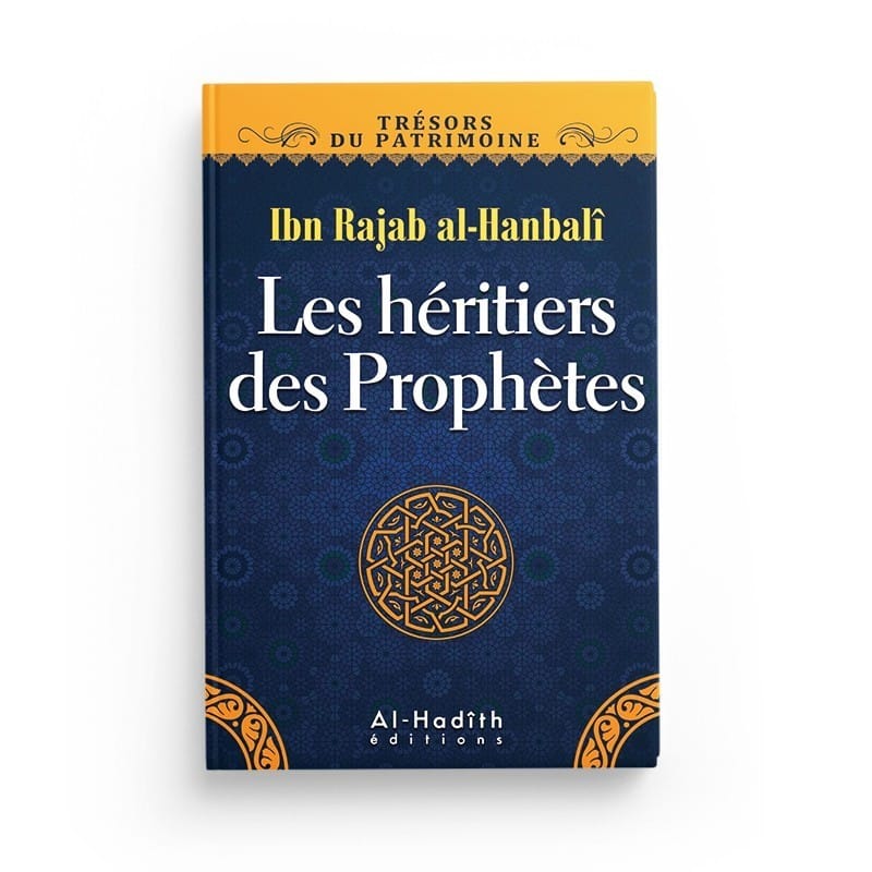 Les héritiers des Prophètes - Ibn Rajab al-Hanbalî (collection trésors du patrimoine) Editions Al hadith - éditions Al-Hadîth Al-Hadîth Livre > Islam > Tawhid / Aqidah (Croyance) 9782875450319 Librairie Musulmane Al-imen
