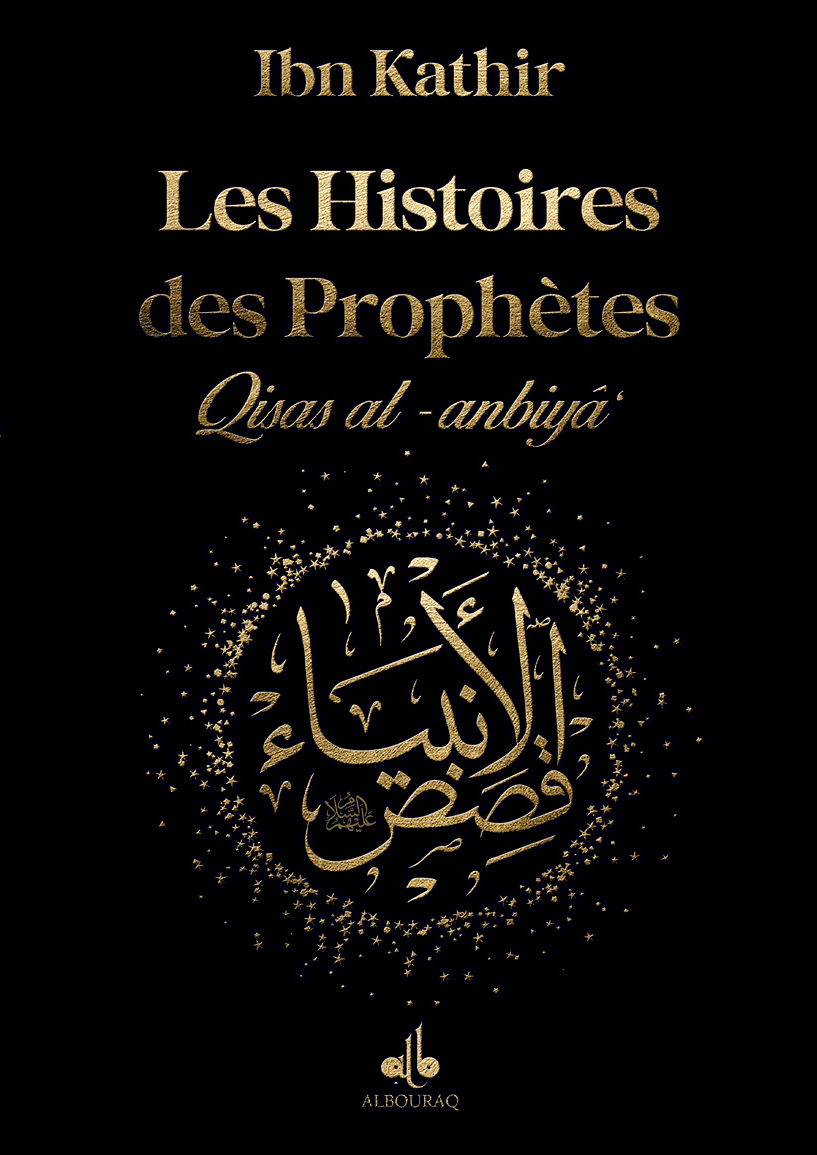 Les Histoires des Prophètes (Qisas al-anbiya) d'Ibn Khatir - Grand format (17x24) (Pages Dorées) Al Bouraq Livre > Islam Noir 9791022509107 Librairie Musulmane Al-imen