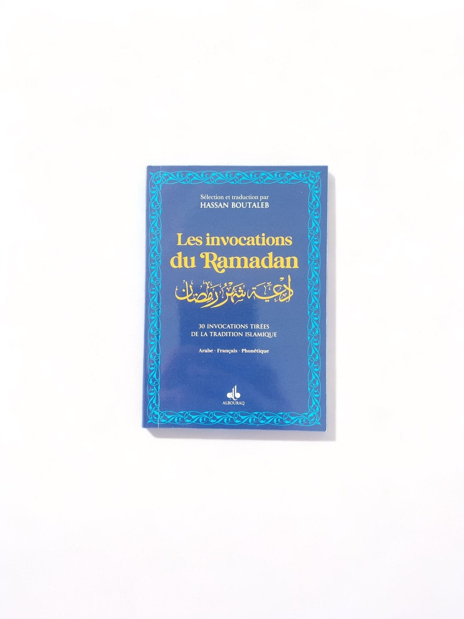 Les invocations du Ramadan (bilingue français-arabe) par Hassan Boutaleb Al Bouraq Livre > Islam Bleu 9791022501460 Librairie Musulmane Al-imen