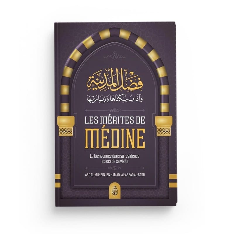 Les mérites de Médine d'Abd al-Muhsin al-Badr Ibn Badis Livre > Islam > Tawhid / Aqidah (Croyance) 9782493871046 Librairie Musulmane Al-imen