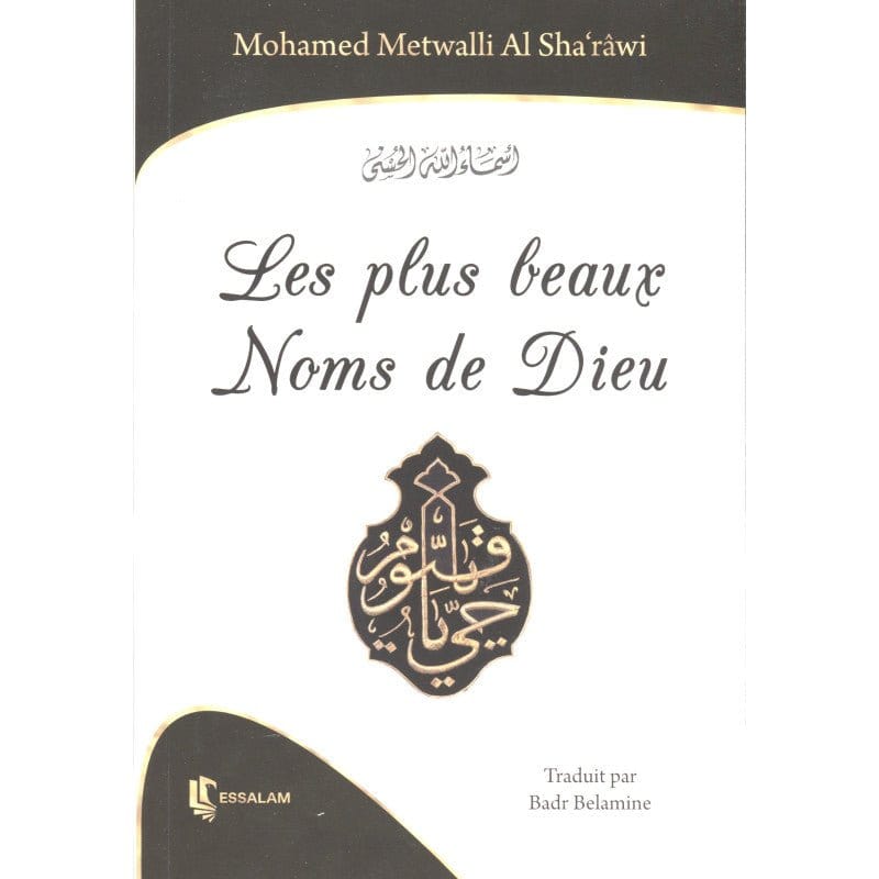 Les plus beaux noms de Dieu de Muhammad Ash-Sharawi Essalam Livre > Islam 9782910941987 Librairie Musulmane Al-imen