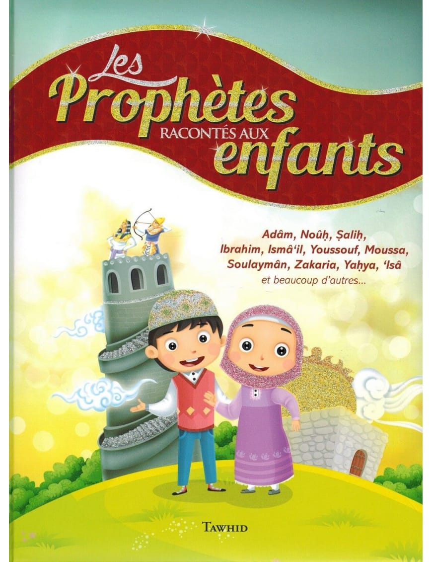 Les Prophètes racontés aux enfants (Adam, Noûh, Sâlih, Ibrahîm, etc...) - Siham Andalouci - Tawhid - Ibn Badis Éditions Ibn Badis Livre Islam Enfant 9782493871466 Librairie Musulmane Al-imen