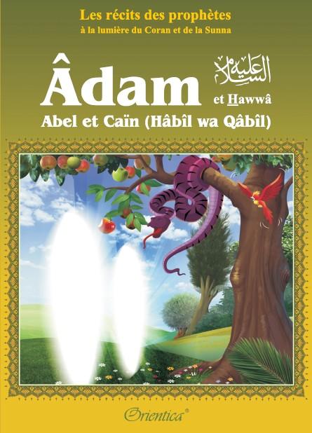 Les récits des prophètes à la lumière du Coran et de la Sunna : Histoire de "Adam et Hawwâ' - Abel et Caïn (Hâbîl wa Qâbîl)" Orientica Livre Islam Enfant 9782356351029 Librairie Musulmane Al-imen