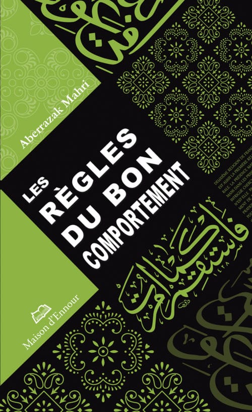 Les règles du bon comportement — Abderrazak Mahri | Éditions Maison d'Ennour Maison d'Ennour Livre > Islam > Fiqh (Droit et Jurisprudence) 9782910891961 Librairie Musulmane Al-imen