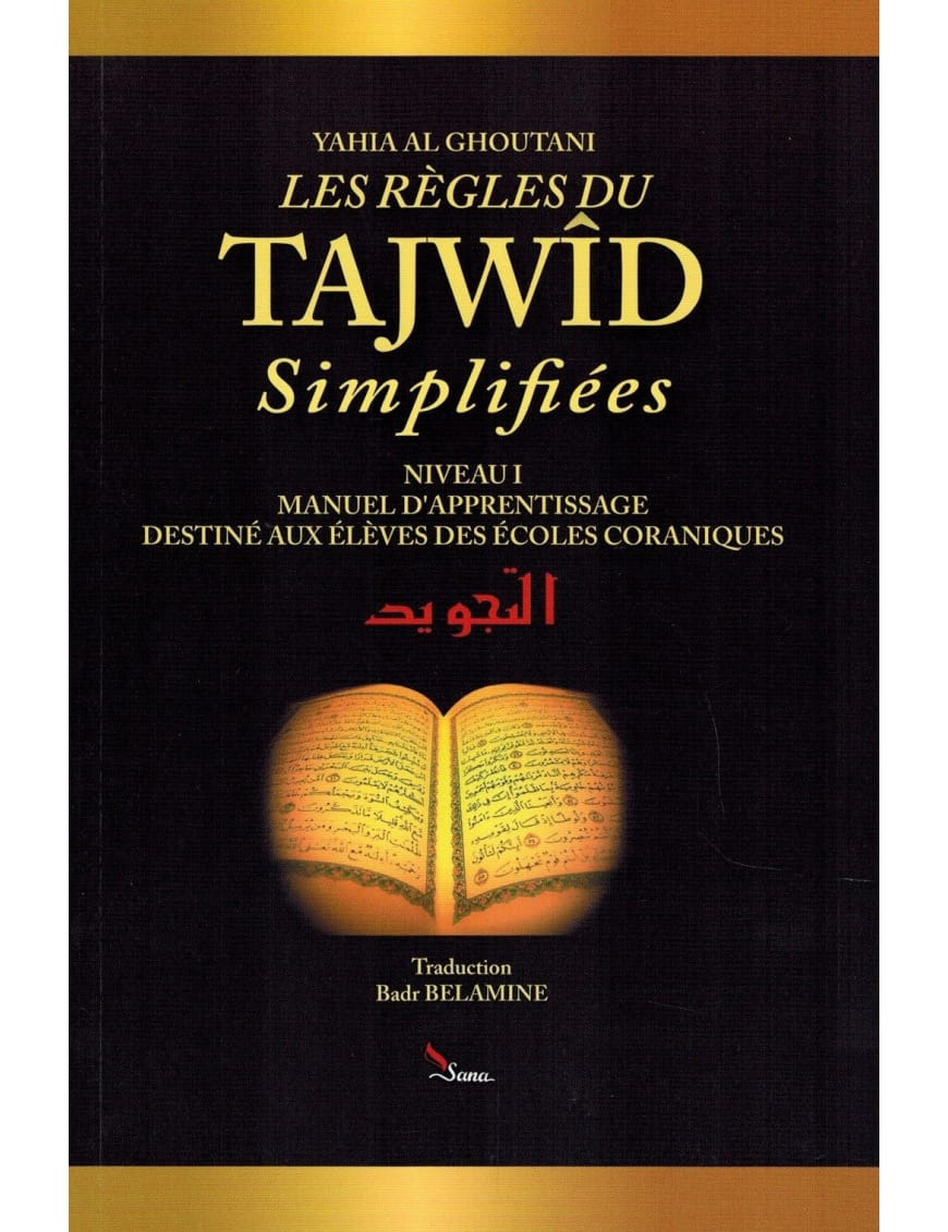 Les règles du Tajwîd simplifiées - Niveau 1 - Yahia Al Ghoutani - Sana Sana Livre > Islam 9782914949484 Librairie Musulmane Al-imen