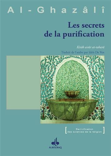 Les Secrets de la Purification — Al-Ghazâlî | Éditions Al Bouraq Al Bouraq Livres > Islam > Prière (Salat) 9782841619955 Librairie Musulmane Al-imen