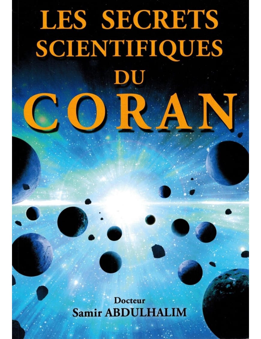 Les Secrets Scientifiques du Coran - Dr Samir AbdulHalim - Sana Sana Livre > Islam 9782356337474 Librairie Musulmane Al-imen