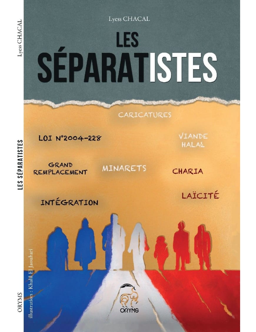 Les Séparatistes - Lyess Chacal - Oryms - Éditions Oryms Oryms Livre > Islam > Essai 9782956430797 Librairie Musulmane Al-imen