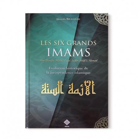 Les Six Grands Imams - Evolution historique de la Jurisprudence Islamique - Editions Tawhid Tawhid Livre > Islam > Biographie 9782848622354 Librairie Musulmane Al-imen
