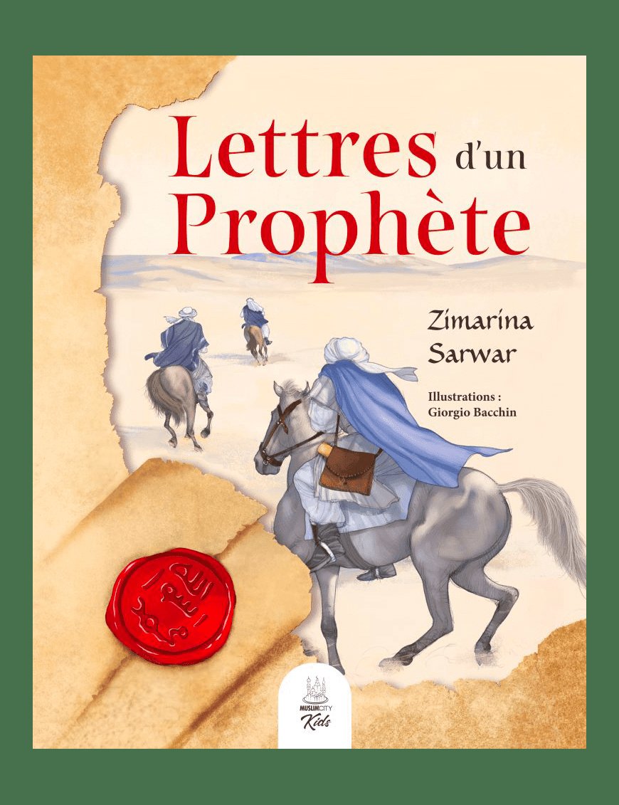 Lettres d'un Prophète - Zimarina Sarwar - MuslimCity - Éditions Tasnîm Tasnîm Livre > Islam > Foi et Spiritualité 9782953220070 Librairie Musulmane Al-imen
