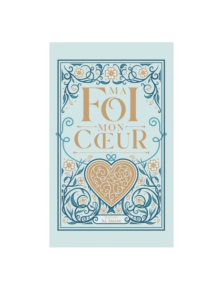Ma foi, mon cœur - ibn Qayyim - al imam - Éditions Al Imam Al imam Livre > Islam > Foi et Spiritualité 9782493631039 Librairie Musulmane Al-imen